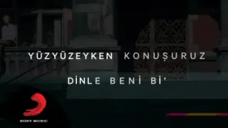 Yüzyüzeyken Konuşuruz Dinle Beni Bi