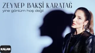 Zeynep Bakırcı Karatağ Yine Gönlüm Hoş Değil