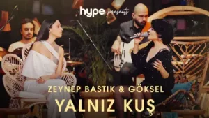 Zeynep Bastık & Göksel Yalnız Kuş