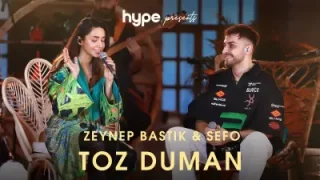 Zeynep Bastık & Sefo Toz Duman