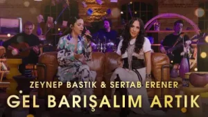Zeynep Bastık & Sertab Erener Gel Barışalım Artık Akustik Albüm Kapağı