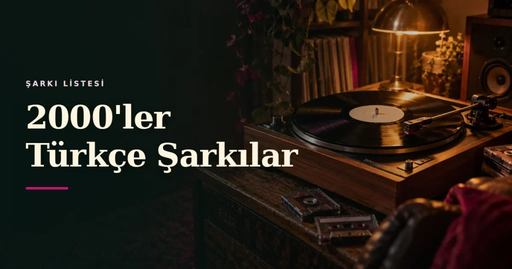 2000’ler Türkçe Şarkılar