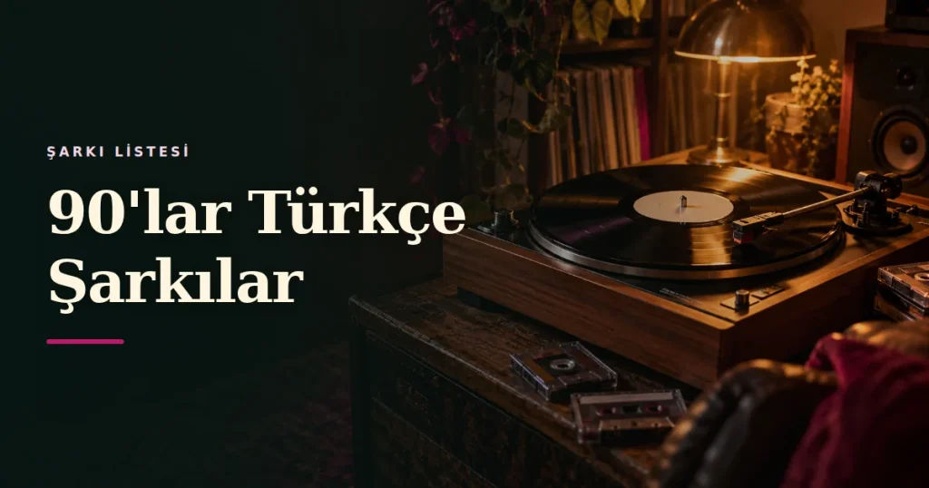 90’lar Türkçe Şarkılar
