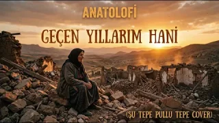 Anatolofi - Geçen Yıllarım Hani