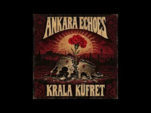 Ankara Echoes – Krala Küfret