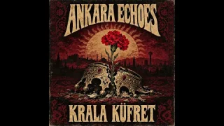 Ankara Echoes – Krala Küfret