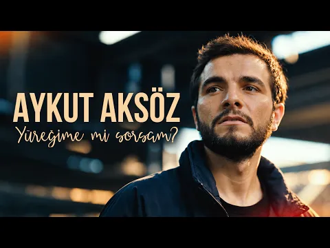 Aykut Aksöz - Yüreğime mi Sorsam? video klibi