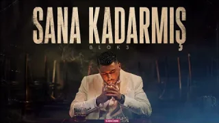 BLOK3 – Sana Kadarmış
