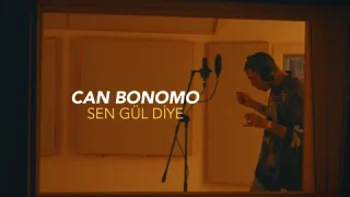 Can Bonomo - Sen Gül Diye