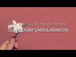 Cem Adrian & Hande Mehan – Sen Benim Şarkılarımsın