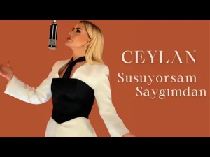 Ceylan – Susuyorsam Saygımdan