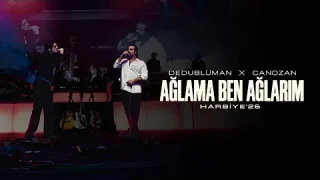 Dedublüman - Ağlama Ben Ağlarım