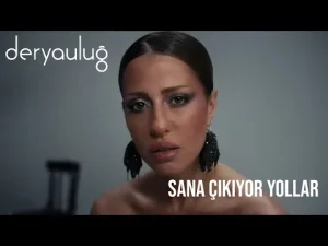 Derya Uluğ – Sana Çıkıyor Yollar