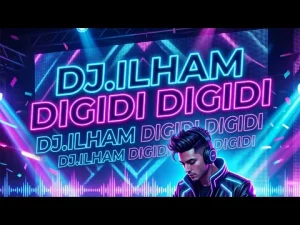 DJ.Ilham – Digidi Digidi