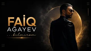 Faiq Ağayev - bilmirəm