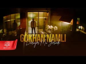 Gökhan Namlı – Duruyor Mu Yerinde
