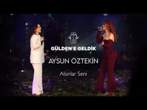 Gülden & Aysun Öztekin - Alsınlar Seni