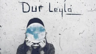 HiraiZerdüş – Dur Leyla