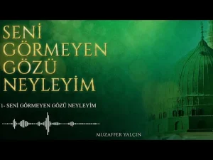 İlahiler – Seni Görmeyen Gözü Neyleyim