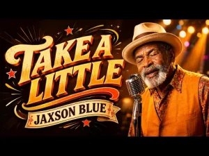 Jaxson Blue – Take a Little