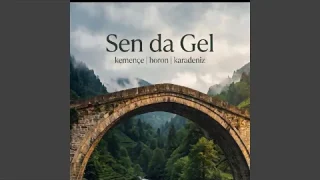 Kaçkar Dervişi - Sen da Gel
