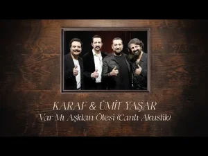 KARAF & Ümit Yaşar – Var Mı Aşktan Ötesi
