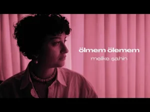 Melike Şahin – Ölmem Ölemem