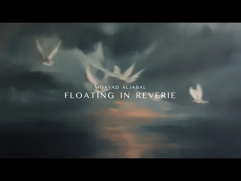 Moayad Aljabal - Floating in Reverie video klibi