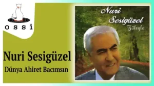 Nuri Sesigüzel – Dünya Ahiret Bacımsın