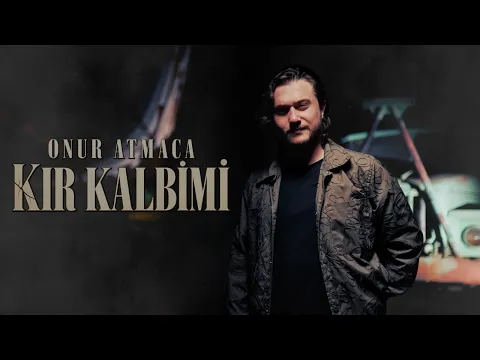 Onur Atmaca - Kır Kalbimi video klibi