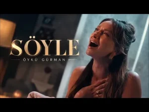 Öykü Gürman – Söyle
