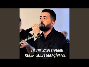 Ramazan Ayebe – Keçık Gula Ser Çiyaye