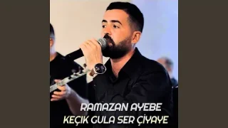 Ramazan Ayebe – Keçık Gula Ser Çiyaye