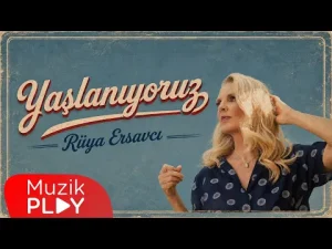 Rüya Ersavcı – Yaşlanıyoruz
