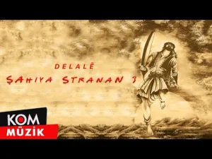 Şahiya Stranan – Delale