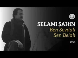 Selami Şahin – Ben Sevdalı Sen Belalı
