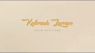 Selim Kurtcebe - Kalmadı Zaman