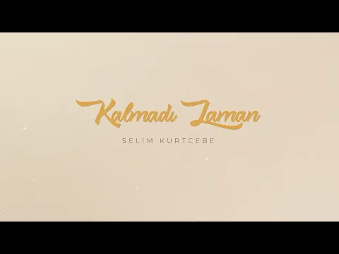 Selim Kurtcebe - Kalmadı Zaman video klibi