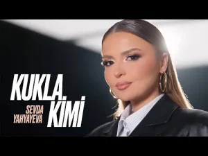 Sevda Yahyayeva - Kukla Kimi