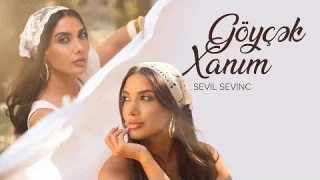 Sevil Sevinç - Göyçək Xanım