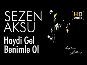 Sezen Aksu – Haydi Gel Benimle Ol