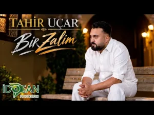 Tahir Uçar – Bir Zalim