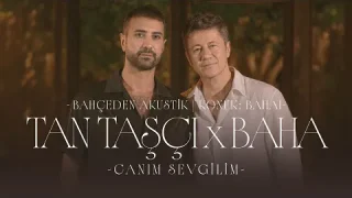 Tan Taşçı & Baha - Canım Sevgilim