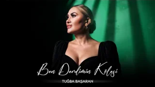 Tuğba Başaran - Ben Derdimin Kölesi