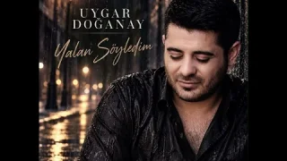 Uygar Doğanay - Yalan Söyledim