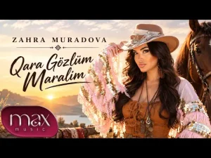 Zahra Muradova – Qara Gözlüm Maralım