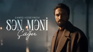 Zamiq Hüseynov – Sən Məni Çağır